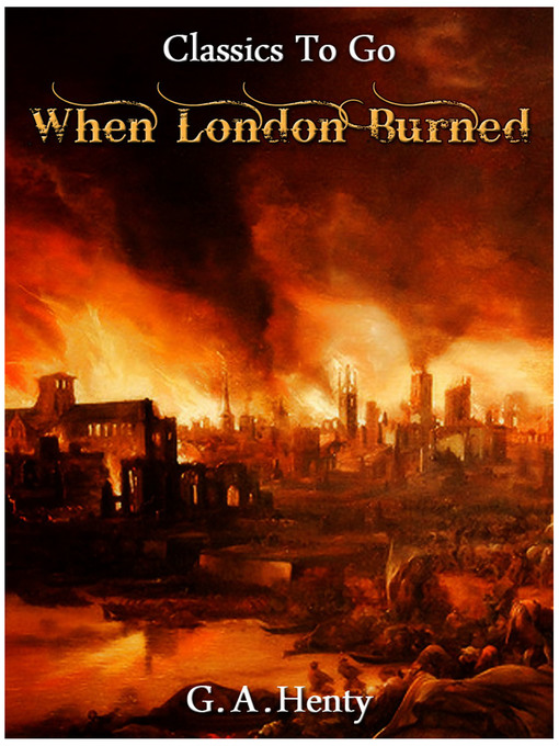 Title details for When London Burned by G. A. Henty - Available